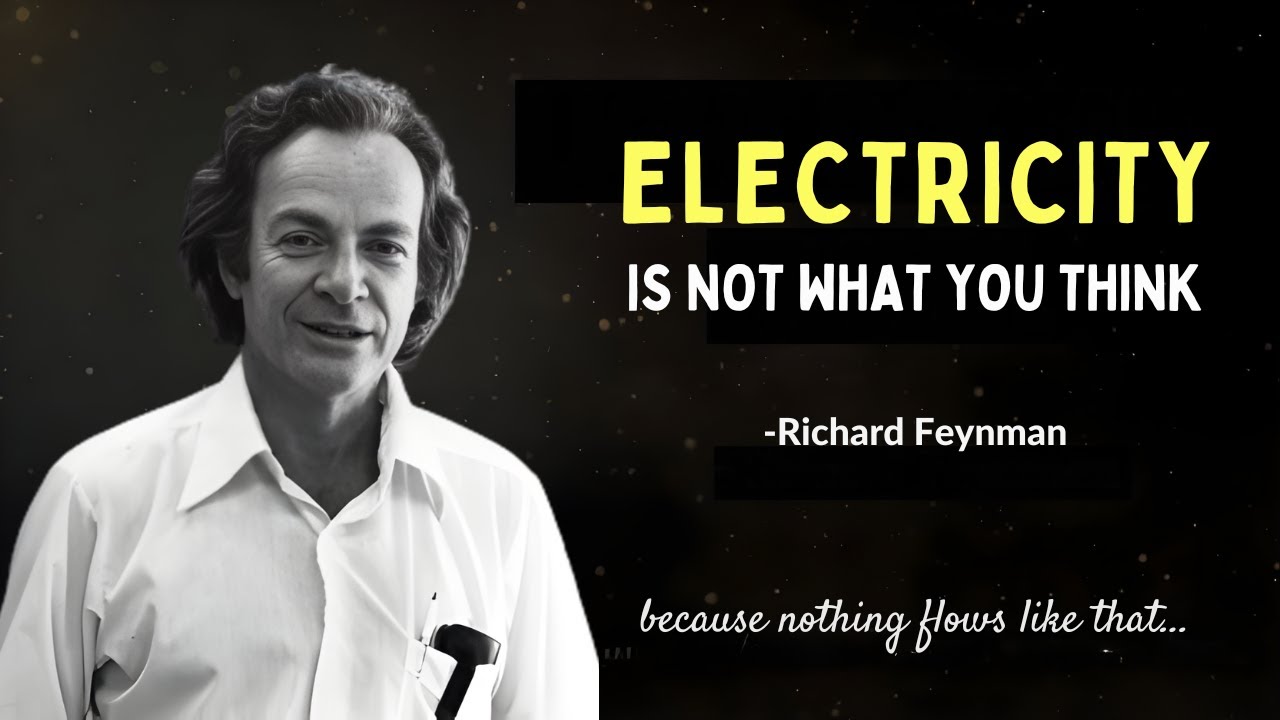 Richard Feynman: Why Electricity Is Physically IMPOSSIBLE to Be What You Were Taught