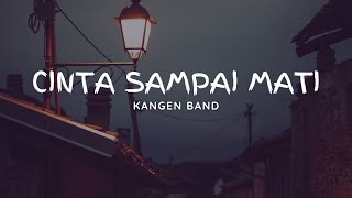 KANGEN BAND - CINTA SAMPAI MATI || LIRIK LAGU || LIRIK MUSIK