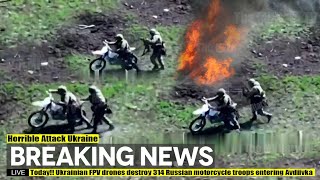 Today (May 16 2024) Ukrainian FPV drones destroy 314 Russian motorcycle troops entering Avdiivka