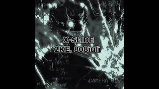 2KE, 808iuli - X-SLIDE (Slowed) KNA3