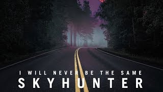 Video thumbnail of "I Will Never Be The Same - Skyhunter"