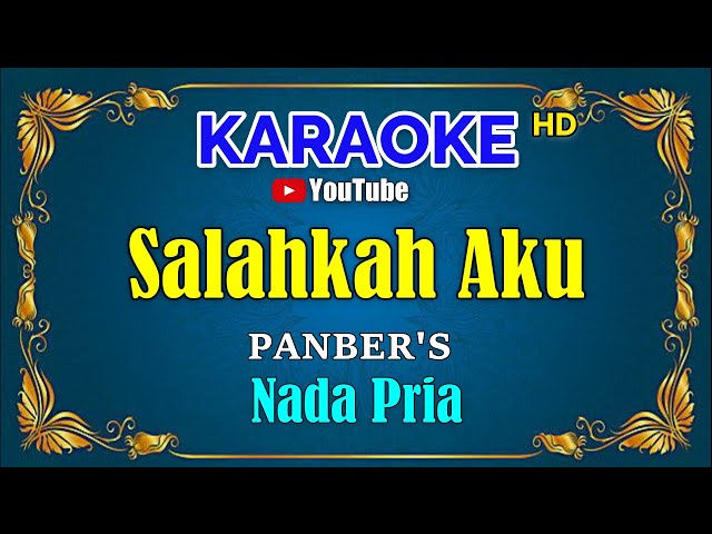 SALAHKAH AKU - Panbers [ KARAOKE HD ] Nada Pria class=