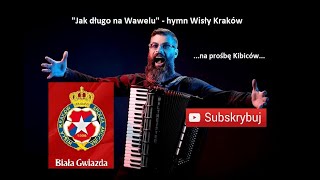 Video thumbnail of "JAK DŁUGO NA WAWELU | Hymn Wisły Kraków | AKORDEON"