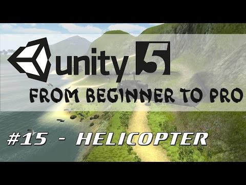 Unity 5 - From Beginner to Pro #15 - Helicopter
