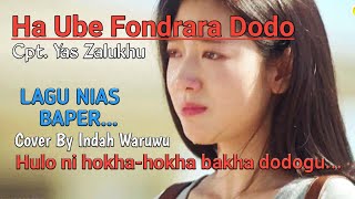 Lagu Nias Ha Ube fondrara dodo ||  Cipt Yas Zalukhu || Cover Indah Waruw