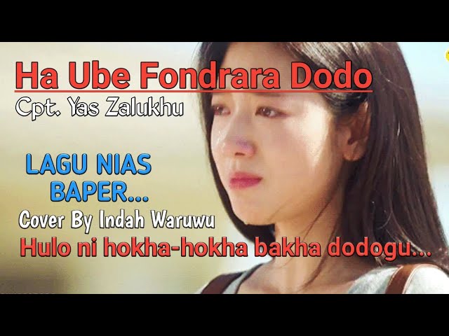 Lagu Nias Ha Ube fondrara dodo ||  Cipt Yas Zalukhu || Cover Indah Waruw class=