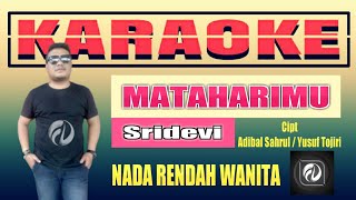 KARAOKE MATAHARIMU SRIDEVI NADA RENDAH WANITA