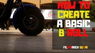 HOW TO CREATE A BASIC B ROLL | B ROLL KINGS [FILMMAKER SUEMI]