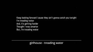 girlhouse - treading water (Lyrics)