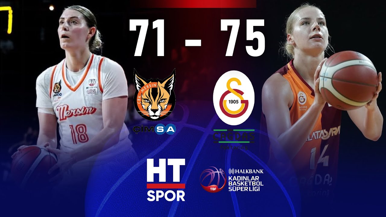 Çimsa ÇBK Mersin 71 - 75 Galatasaray Çağdaş Faktoring | Halkbank Türkiye Kadınlar Basketbol Ligi