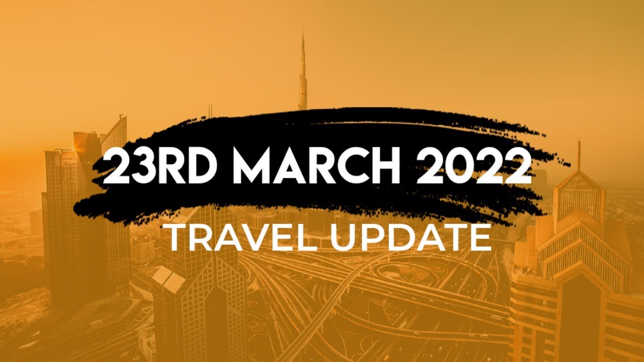 Travel Update | 23 March 2022