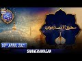 Watch Shan-e-Sehr – Segment: Sehri Ka Dastarkhwan – 18th April 2021 – Waseem Badami Online In Hd