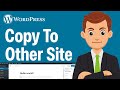 How To Easily Copy A Wordpress Page/Post To Another Website - Step By Step (2025 Guide)