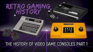 Retro Gaming History: The History Of Gaming Consoles - Part 1