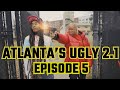 Atlantas ugly 21  episode 5  the take over 