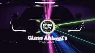 Glass Animals × Heat Waves (Ultra~Bass~Boosted)