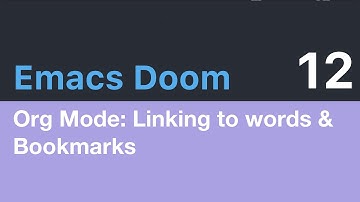 Emacs Doom E12: Org Mode - Linking to words & Bookmarks