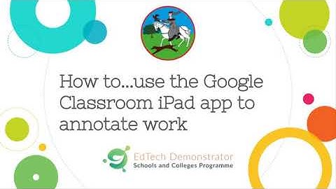 How to ... Use the Google Classroom App to annotate on work