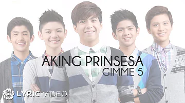 Aking Prinsesa - GIMME 5 (Lyrics)