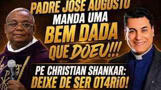 BOMBA DO PADRE JOSÉ AUGUSTO QUE DOEU! PE CHRISTIAN: UM MAU RELACIONAMENTO TE LEVA À RUÍNA 