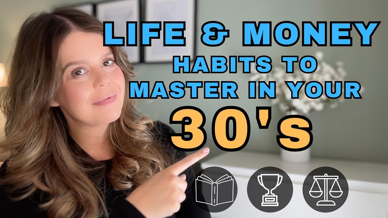 10 Life & Money Habits To MASTER Before 40 - YouTube