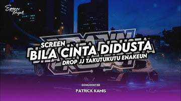 DJ BILA CINTA DIDUSTA ( SCREEN ) X TAKUTU EVERSLKR ENAKEUN