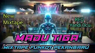 Download Lagu DJ FUNKOT PEKANBARU || MADU TIGA NEW MIXTAPE REQ YANDI OCU MIX BY AYID BP  MP3