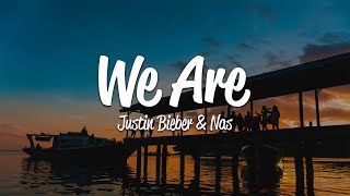 Justin Bieber - We Are (Lyrics) ft. Nas