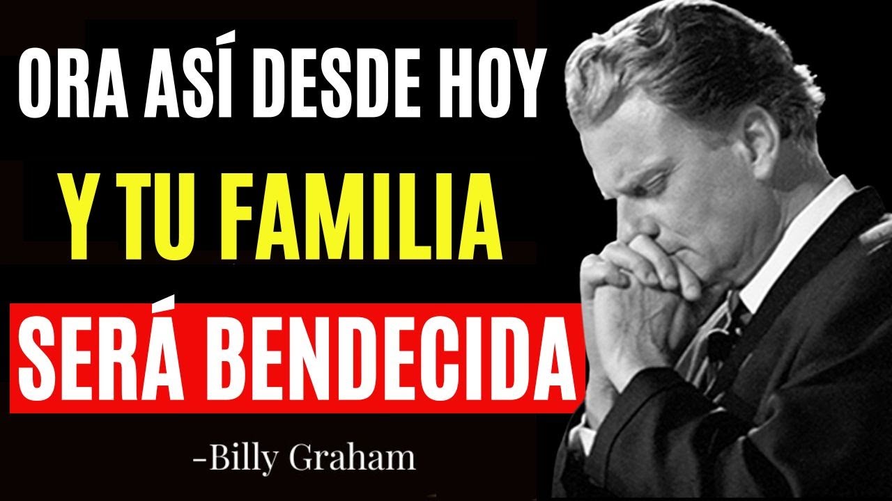 🔴Libera Tu Familia Con Estas 4 Oraciones Que Jamás Fallan - Billy Graham