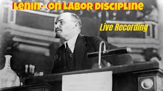 Lenin Speech - On Labor Discipline (live recording, subtitled)