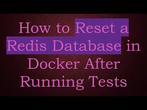 How to Reset a Redis Database in Docker After Running Tests