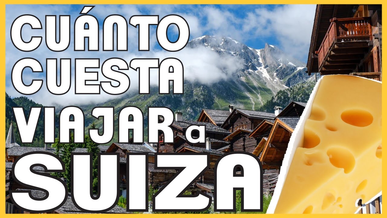 ¿Cuánto dinero se necesita para ir a Suiza