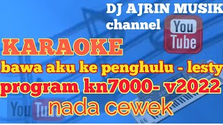 BAWA AKU KE PENGHULU - MIX_ V2022 [ KARAOKE ] LESTY - NADA CEWEK _ KN7000