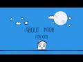 | ABOUT THE MOON | ABOUT THE MOON FOR KIDS |