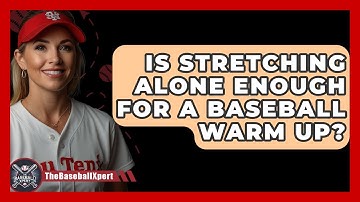 Is Stretching Alone Enough For A Baseball Warm Up? - The Baseball Xpert