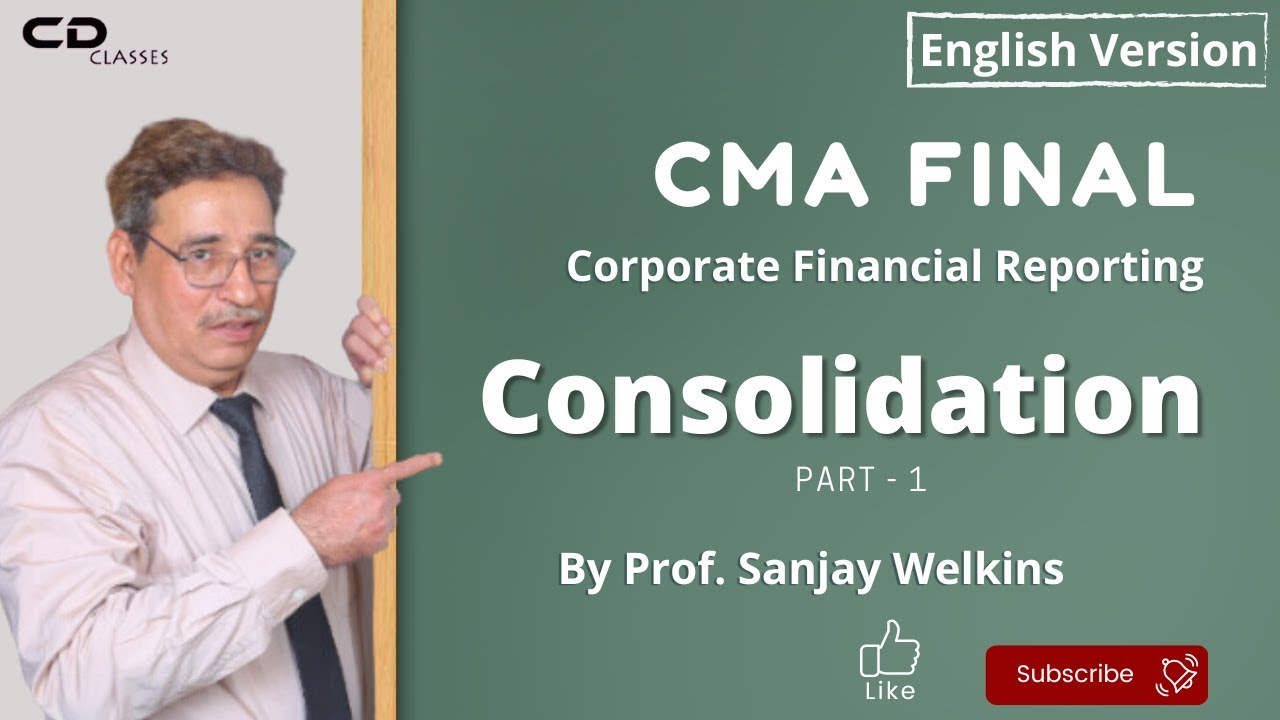Consolidation By Prof. Sanjay Welkins | CMA Final CFR (English) New ...