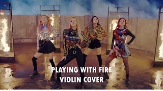 BLACKPINK - Playing With Fire || Violin Cover