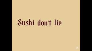 sushi don't lie lyrics