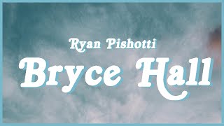 Ryan Pishotti - Bryce Hall (lyrics) \\