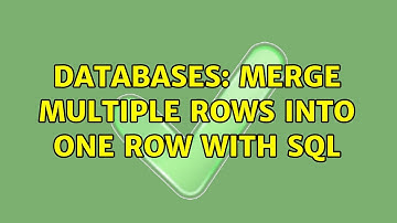 Databases: Merge multiple rows into one row with sql