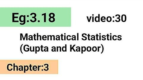 Example:3.18/Chapter:3 /Mathematical statistics (Gupta and Kapoor)/ISS Study.