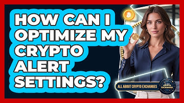How Can I Optimize My Crypto Alert Settings?