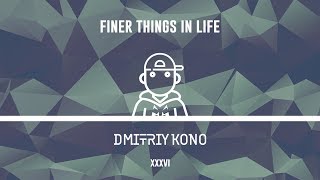 Dmitriy Kono - Finer Things In Life Feat. Jonnie Bars | #50X50Playlist [Song 36] (2018)