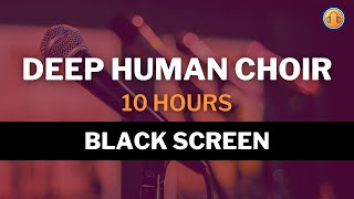 Deep Human Choir • 10 hours • Black Screen by Nature Sounds & Everyday Noises 1,974 views 1 year ago 10 hours