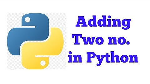 Sum of two no in python.