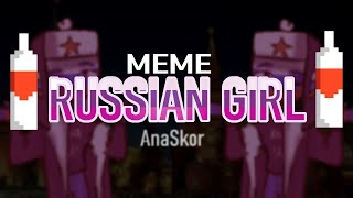 RUSSIAN GIRL - MEME ||  countryhumans Russia