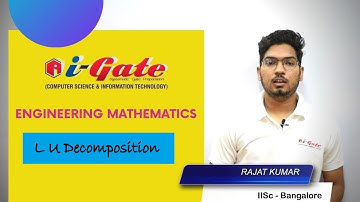Lecture #10 | L U Decomposition  | Gate 2021 Mathematics | Rajat Sir (IISc-B)