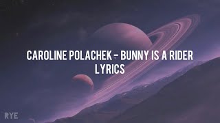 Caroline Polachek - Bunny Is A Rider (Lyrics)