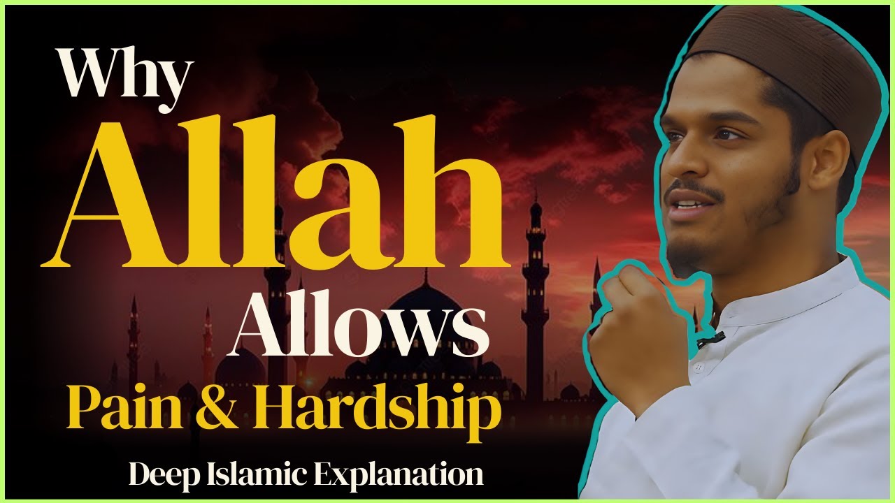 Why Allah Allows Pain & Hardship | A Deep Islamic Explanation