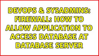 Celebrity DevOps & SysAdmins: Firewall: How to Allow Application to Access Database at Database Server Profile